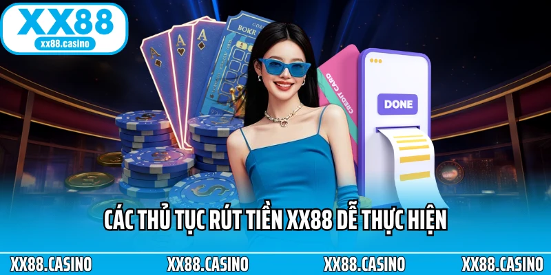 Các thủ tục rút tiền XX88 dễ thực hiện